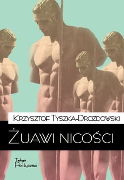 Żuawi nicości - Krzysztof Tyszka-Drozdowski