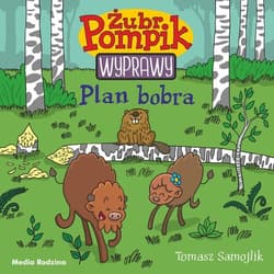 Żubr Pompik. Wyprawy. Tom 3. Plan Bobra - Tomasz Samojlik
