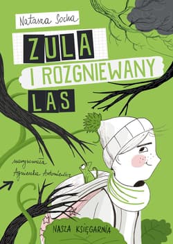 Zula i rozgniewany las - Natasza Socha