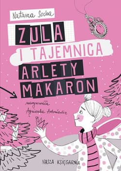 Zula i tajemnica Arlety Makaron - Natasza Socha