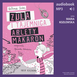 Zula i tajemnica Arlety Makaron (t. 4) - audiobook - Natasza Socha