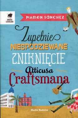 Zupełnie niespodziewane zniknięcie Atticusa Craftsmana - Mamen Sanchez