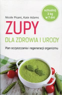 Zupy dla zdrowia i urody Plan oczyszczania i regeneracji organizmu