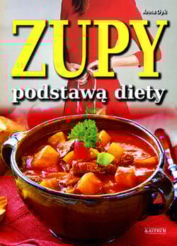 Zupy podstawą diety - Anna Dyk