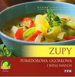 Zupy Pomidorowa ogórkowa i wiele innych - Hanna Grykałowska