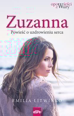 Zuzanna Powieść o uzdrawianiu serca - Emilia Litwinko