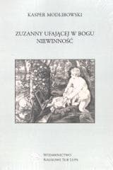 Zuzanny ufającej Bogu Niewinność - Kasper Modlibowski