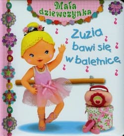 Zuzia bawi się w baletnicę - Beaumont Emilie, Belineau Nathalie, Mekdjian Christelle