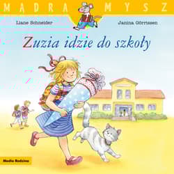 Zuzia idzie do szkoły. Mądra Mysz - Liane Schneider