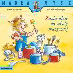 Zuzia idzie do szkoły muzycznej. Mądra Mysz - Liane Schneider
