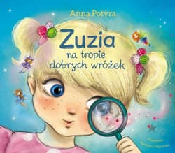 Zuzia na tropie dobrych wróżek - Anna Potyra