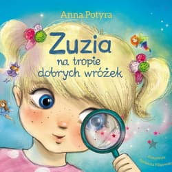 Zuzia na tropie dobrych wróżek (audiobook) - audiobook - Anna Potyra