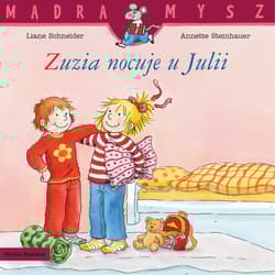 Zuzia nocuje u Julii. Mądra Mysz - Liane Schneider
