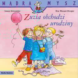 Zuzia obchodzi urodziny. Mądra Mysz - Liane Schneider