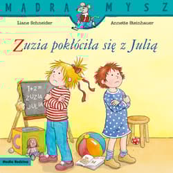 Zuzia pokłóciła się z Julią. Mądra Mysz - Liane Schneider