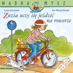 Zuzia uczy się jeździć na rowerze. Mądra Mysz - Liane Schneider, Wenzel-Burger Eva