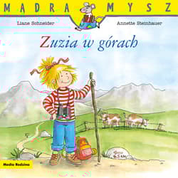 Zuzia w górach. Mądra Mysz - Steinhauer Annette, Liane Schneider