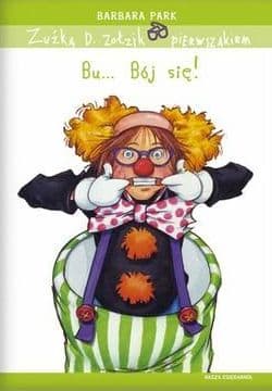 Zuźka D. Zołzik pierwszakiem. Bu... Bój się! - Barbara Park