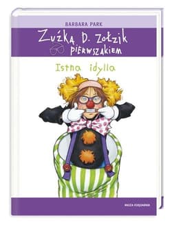 Zuźka D. Zołzik pierwszakiem. Istna idylla - Barbara Park