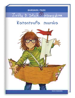 Zuźka D. Zołzik pierwszakiem. Katastrofa morska - Barbara Park