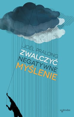 Zwalczyć negatywne myślenie - ebook - Joël Pralong