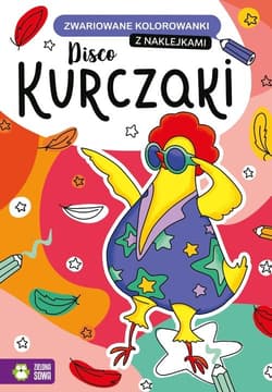 Zwariowane kolorowanki Disco kurczaki - Opracowanie Zbiorowe