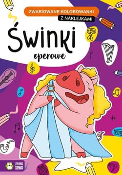Zwariowane kolorowanki Świnki operowe - Opracowanie Zbiorowe