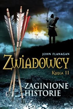 Zwiadowcy. Księga 11. Zaginione historie - John Flanagan