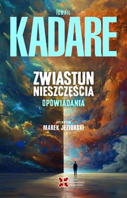 Zwiastun nieszczęścia. Opowiadania - Ismail Kadare