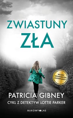 Zwiastuny zła. Cykl z detektyw Lottie Parker. Tom 4 - Patricia Gibney