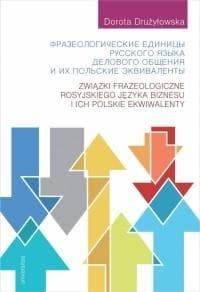 Związki frazeologiczne rosyjskiego języka biznesu i ich polskie ekwiwalenty - Drużyłowska Dorota