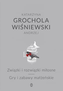 Związki i rozwiązki miłosne. Gry i zabawy małżeńskie