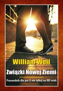 Związki Nowej Ziemi Przewodnik dla par i nie tylko na  XXI wiek - William Weil