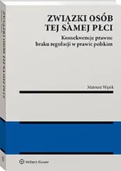 Związki osób tej samej płci. Konsekwencje braku regulacji w prawie polskim