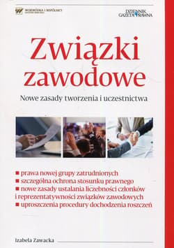 Związki zawodowe Nowe zasady tworzenia i uczestnictwa