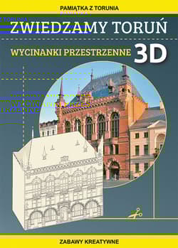 Zwiedzamy Toruń Wycinanki przestrzenne 3D Pamiątka z Torunia. Zabawy kreatywne - Beata Guzowska