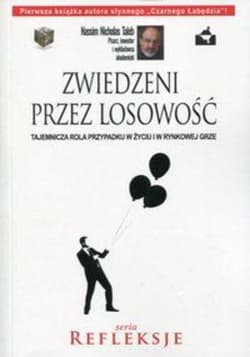 Zwiedzeni przez losowość Tajemnicza rola przypadku w życiu i w rynkowej grze - Nassim Nicholas Taleb