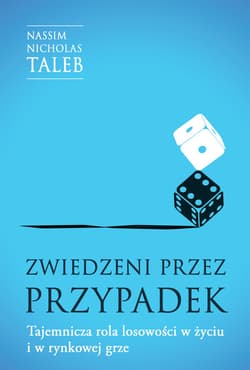 Zwiedzeni przez przypadek. Tajemnicza rola losowości w życiu i w rynkowej grze - ebook - Nassim Nicholas Taleb