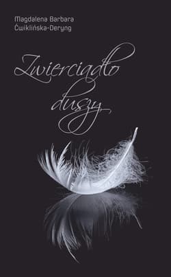 Zwierciadło duszy - ebook - Magdalena Barbara Ćwiklińska-Deryng