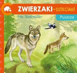Zwierzaki-Dzieciaki. Puszcza - Ewa Stadtmuller