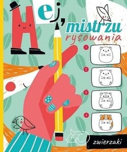 Zwierzaki. Hej, mistrzu rysowania! - Opracowanie Zbiorowe