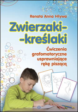 Zwierzaki kreślaki. Ćwiczenia grafomotoryczne usprawniające rękę piszącą - Hływa Renata Anna