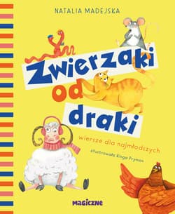 Zwierzaki od draki. Wiersze dla najmłodszych - Natalia Madejska