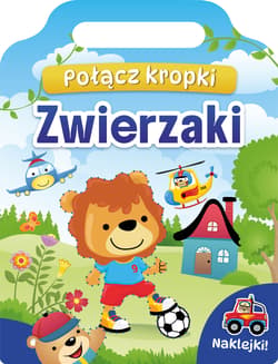 Zwierzaki. Połącz kropki - Opracowanie Zbiorowe