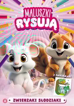 Zwierzaki słodziaki. Maluszki rysują - Wydawnictwo Skrzat