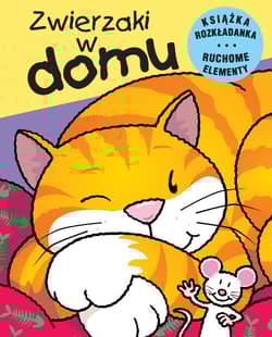 Zwierzaki w domu Ruchome elementy Książka rozkładanka