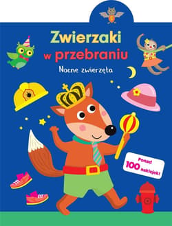 Zwierzaki w przebraniu. Nocne zwierzęta - Praca zbiorowa