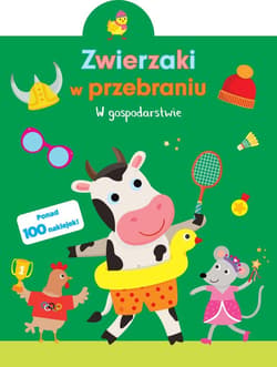 Zwierzaki w przebraniu. W gospodarstwie - Praca zbiorowa