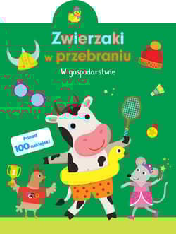 Zwierzaki w przebraniu. W gospodarstwie - Praca zbiorowa