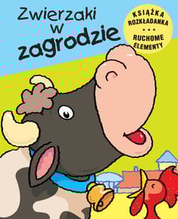 Zwierzaki w zagrodzie Ruchome elementy Książka rozkładanka